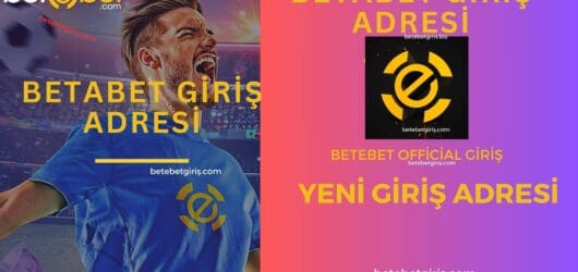 Betebet Yeni Giriş ve Betebet Deneme Bonusları 2025